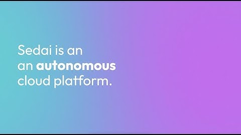 Introducing Sedai