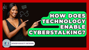 How Does Technology Enable Cyberstalking? - Gender Equality Network
