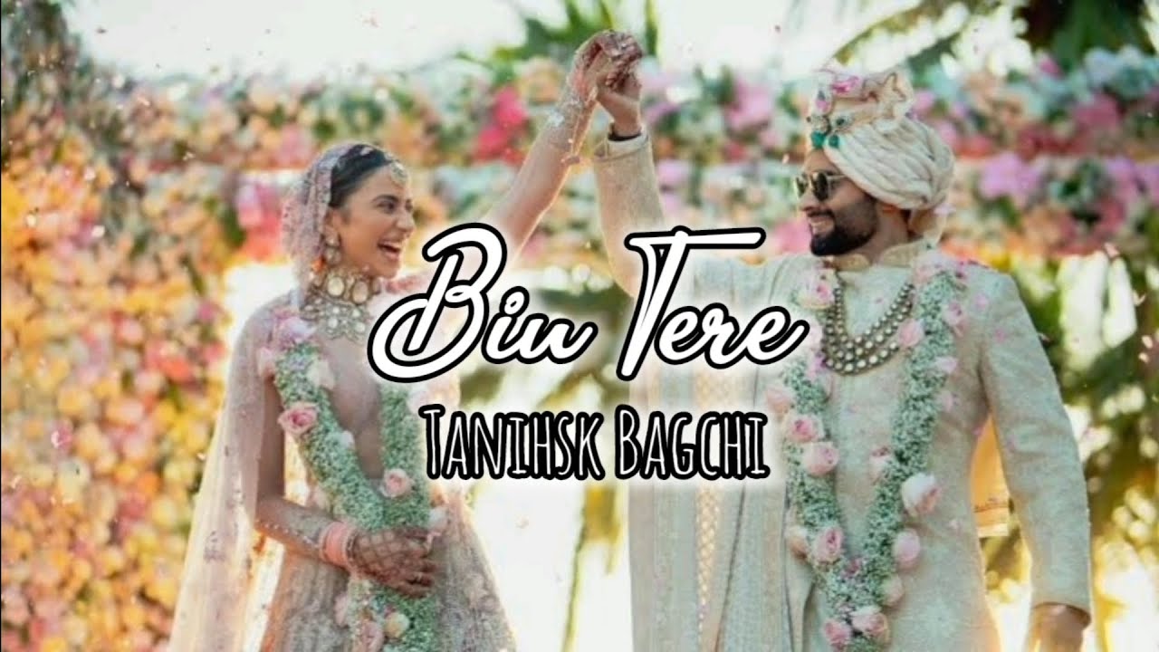 Bin Tere  Rakulpreet Singh  Jackky Bhagnani  Aesthetic Lyrical  Bin Tere Tanishsk Bagchi Lyrics