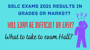 SSLC Exam 2021 results in grade or marks?Will exam be difficult or easy?What to take to exam Hall?