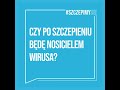 Czy po szczepieniu przeciwko COVID-19 będę nosicielem koronawirusa?