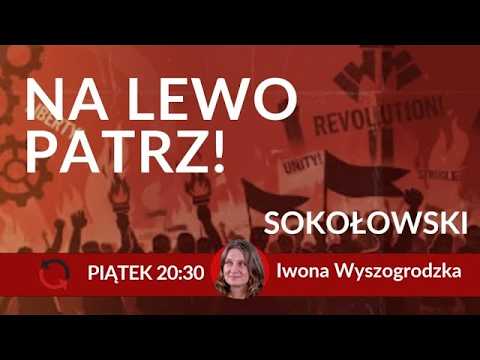 Adam Sokołowski i jego poglądy na lewicę NA LEWO PATRZ Iwona Wyszogrodzka [POWTÓRKA]