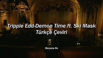 Trippie Edd-Demon Time ft. Ski Mask(Türkçe Çeviri)