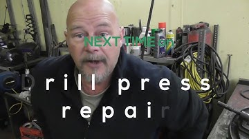 drill press repair part 1