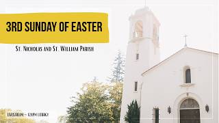 3RD SUNDAY OF EASTER ~ 11AM ~ APRIL 19, 2026 ~ ST. WILLIAM CHURCH