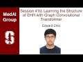 MedAI Session 10: Learning the Structure of EHR with Graph Convolutional Transformer | Edward Choi