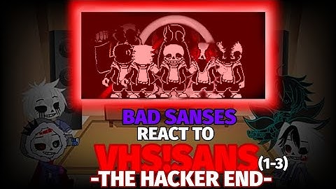 BAD SANSES REACT TO VHS SANS [THE HACKER END]  Phase 1-3 (Corey-Take) (Request)