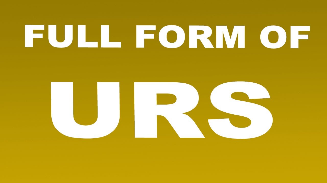 Full Form Of URS What Is URS Full Form URS Abbreviation YouTube full-form-of-urs-what-is-urs-full-form-urs-abbreviation-youtube
