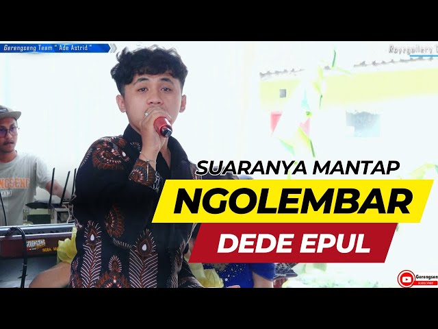 NGOLEMBAR - DEDE EPUL X GERENGSENG TEAM || SUARANYA MANTAP class=