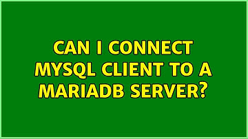 Can I connect mysql client to a mariadb server?