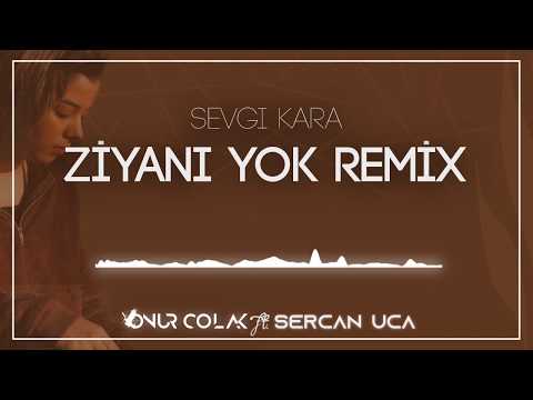 Sevgi Kara - Ziyanı Yok (Onur Colak Ft. Sercan Uca Remix)