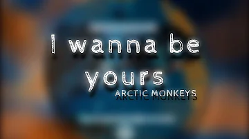 Arctic Monkeys - wanna be yours|| lyrical video|| #arcticmonkeys #aesthetic