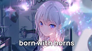 Download Lagu 「Nightcore」 → born with horns MP3 Download Lagu 「Nightcore」 → born with horns MP3