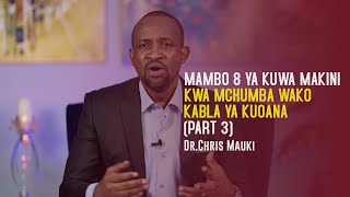 Dr. Chris Mauki: Mambo 8 ya kuwa makini kwa mchumba wako kabla ya kuoana.(Part 3)