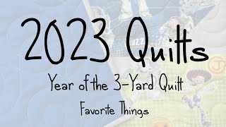 2023 Quilts - Favorite Things Quilting & Completion