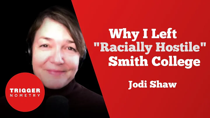 Why I Left "Racially Hostile" Smith College - Jodi...