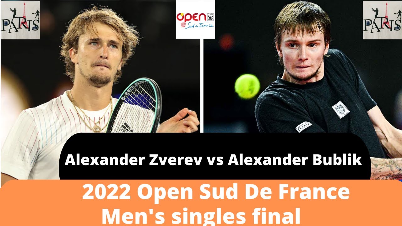Alexander Zverev vs Alexander Bublik Open Sud De France Mens Finals