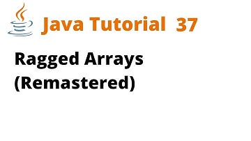 Java Tutorial 37 - Ragged Arrays (Remastered)