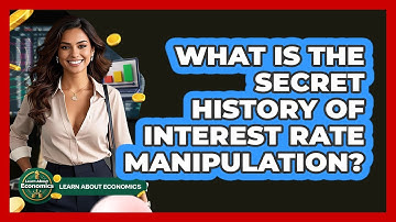 What Is The Secret History Of Interest Rate Manipulation? - Learn About Economics