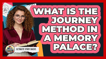 What Is The Journey Method In A Memory Palace? - Ultimate Study Hacks