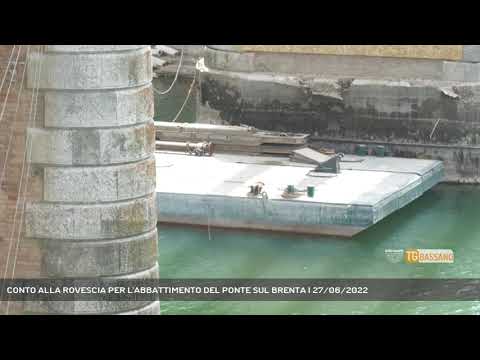 CONTO ALLA ROVESCIA PER L'ABBATTIMENTO DEL PONTE SUL BRENTA | 27/06/2022