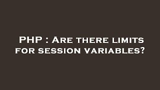 PHP : Are there limits for session variables?