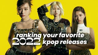ranking YOUR favorite 2022 kpop releases ranking YOUR favorite 2022 kpop releases