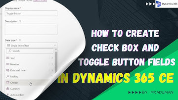 How to Create Check Box and Toggle Button Fields in MS Dynamics 365 CE