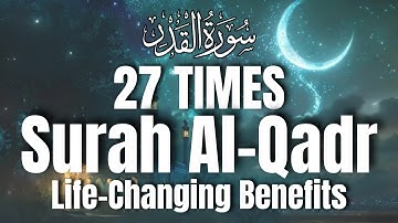Surah Al-Qadr (سورة القدر) 27 Times  | Life-Changing Benefits | Quran Paradise