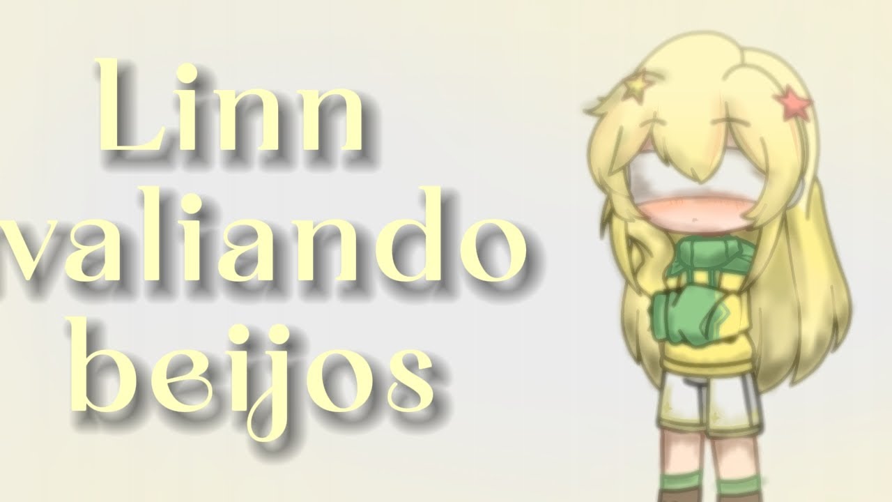 Linn avaliando beijos (CONTÉM MORALINN!!!) ❤️💛