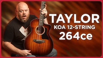 Best Value 12-String On the Market?! Taylor Guitars 264ce-K DLX Review