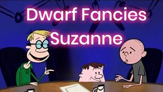 DWARF FANCIES SUZANNE - Karl Pilkington