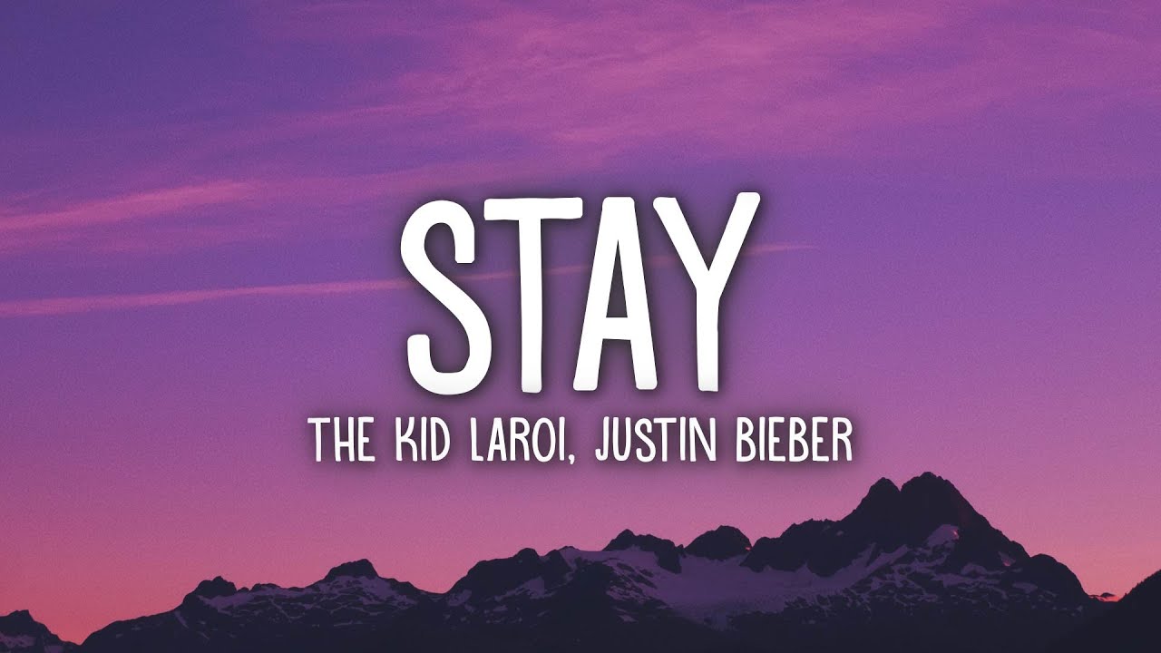 Bieber stay lyrics justin The Kid