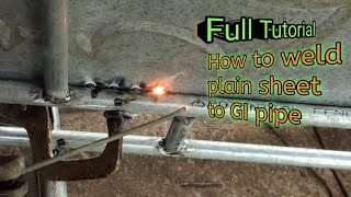 Paano mag welding ng plain sheet sa tubo/How to weld plain sheet to GI pipe.(Full Tutorial)