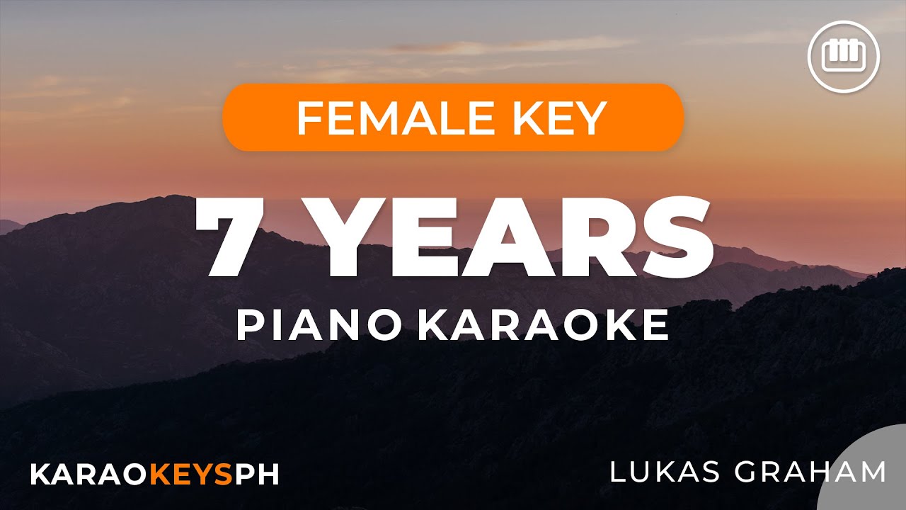 7 Years - Lukas Graham (Female Key - Piano Karaoke) 7 Years - Lukas Graham (Female Key - Piano Karaoke)
