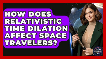 How Does Relativistic Time Dilation Affect Space Travelers? - Astronomy Made Simple