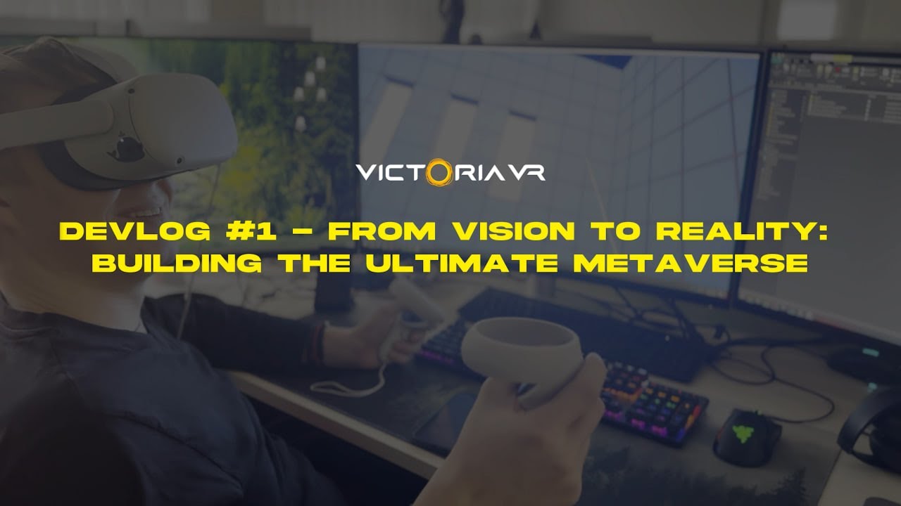 Victoria VR: Devlog #1 - From Vision to Reality: Building the Ultimate Metaverse