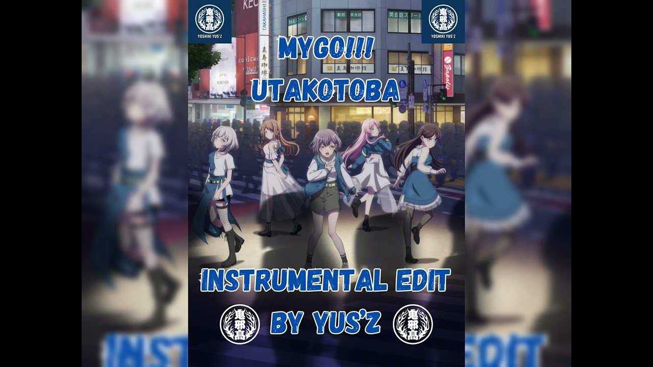 MyGO!!! - UTAKOTOBA (Instrumental Edit By Yus'z) [Full Edition]