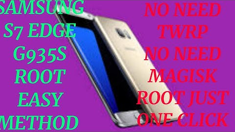 Samsung S7 edge g935s root new method