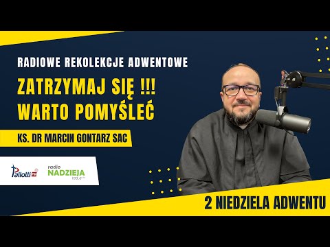 Zatrzymaj się!!! Warto pomyśleć - 2 Niedziela Adwentu