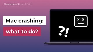 What to do when if your Mac is crashing