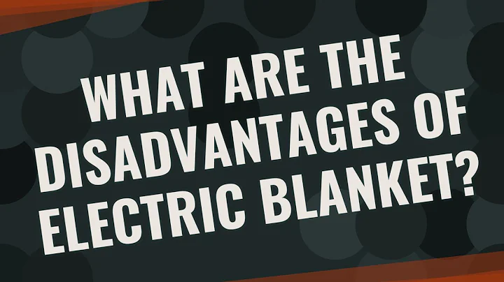 What are the disadvantages of electric blanket? - DayDayNews