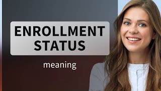 Understanding "Enrollment Status": A Guide for English Language Learners