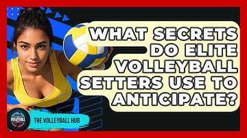 What Secrets Do Elite Volleyball Setters Use To Anticipate? - The Volleyball Hub