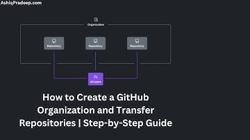 How to Create a GitHub Organization and Transfer Repositories, Step by Step Guide | ashiqpradeep.com