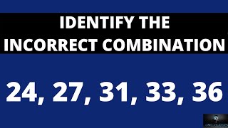 identify incorrect combination 24, 27, 31, 33, 36