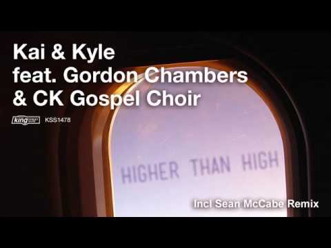 Gordon Chambers — KAI & KYLE feat. Gordon Chambers & CK Gospel Choir - Higher Than High (Sean McCabe Remix)