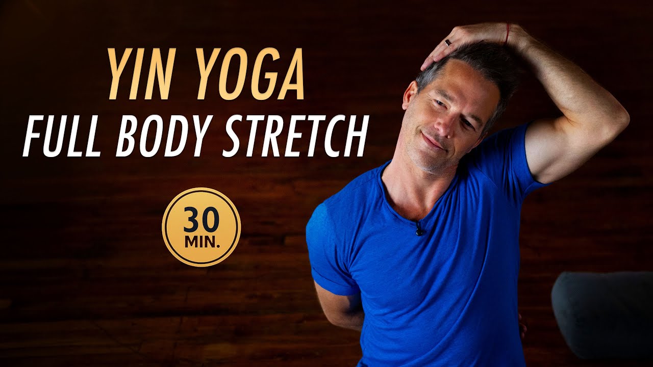 30 Min Full Body Yin Yoga Stretch: Deep Stretch for Hips, Neck and ...