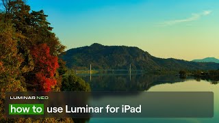 Luminar for iPad Overview | Luminar Neo