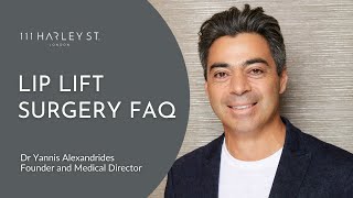 Lip Lift Surgery FAQ | Ask Dr Yannis | 111 Harley St.